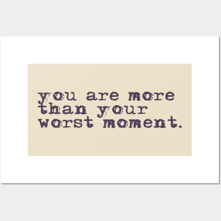 You are more than your worst moment. Posters and Art